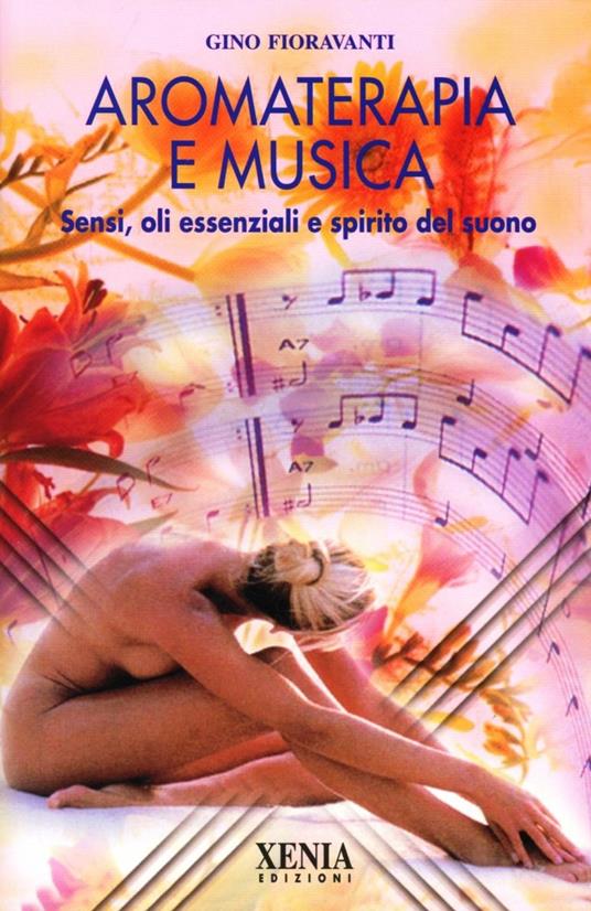 LIBRO "AROMATERAPIA E MUSICA" DI GINO FIORAVANTI - ED. XENIA