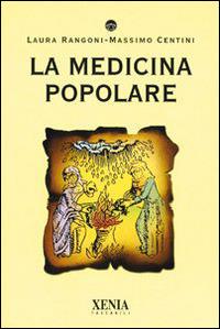 LIBRO "LA MEDICINA POPOLARE" DI L. RANGONI E M. CENTINI - ED. XENIA