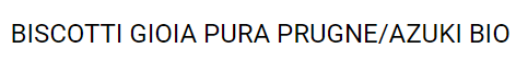 BISCOTTI GIOIA PURA PRUGNE/AZUKI BIO  - 200 GR