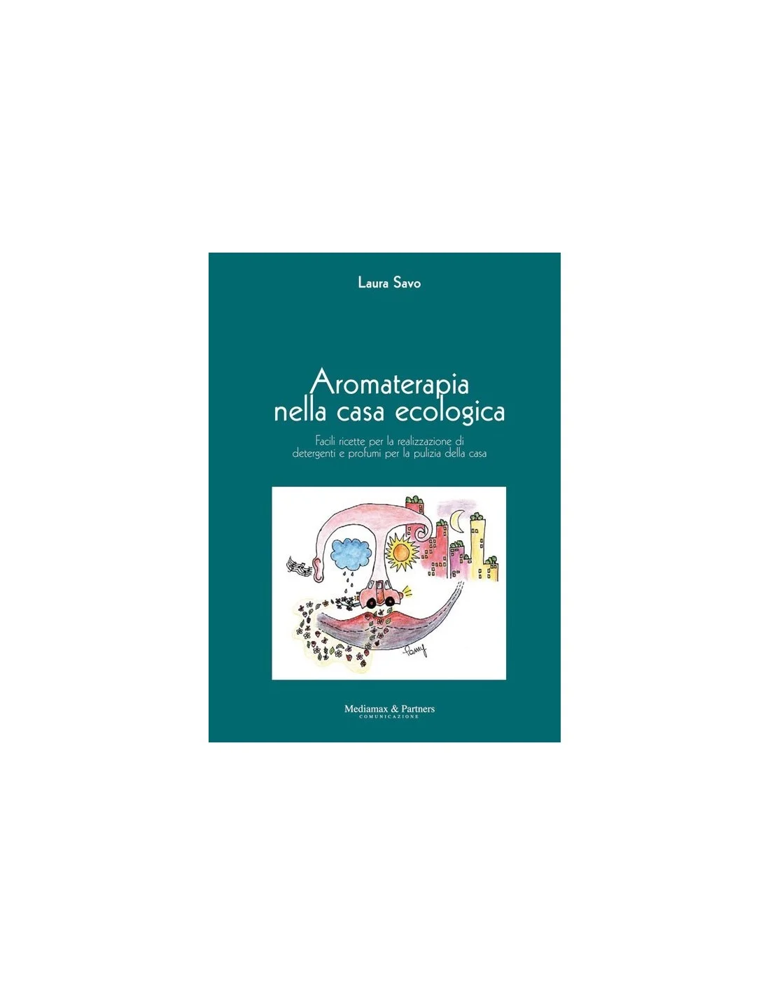 LIBRO "AROMATERAPIA NELLA CASA ECOLOGICA " DI LAURA SAVO