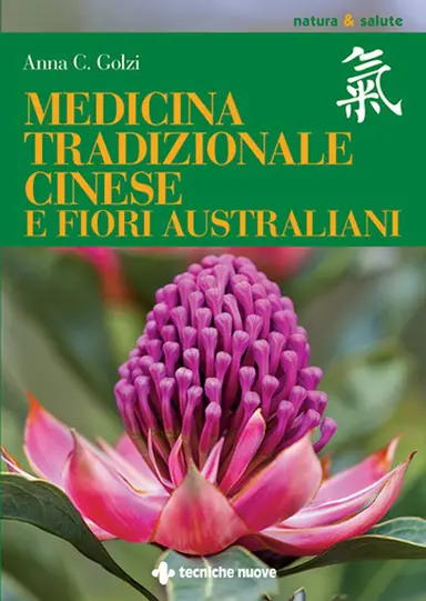 LIBRO "MEDICINA TRADIZIONALE CINESE E FIORI AUSTRALIANI" DI ANNA C.GOLZI - ED.TECNICHE NUOVE