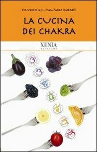 LIBRO "LA CUCINA DEI CHAKRA" DI P. VERCELLESI E G. GASPARRI - ED. XENIA