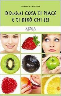 LIBRO  DIMMI COSA TI PIACE E TI DIRO' CHI SEI  NORIKO KURIYAMA XENIA            #INT#