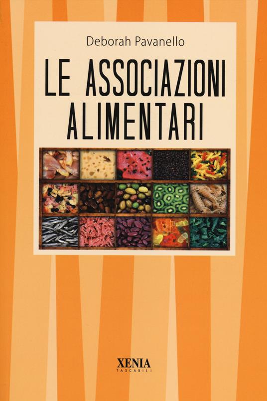 LIBRO "LE ASSOCIAZIONI ALIMENTARI" DI  DEBORAH PAVANELLO - ED. XENIA