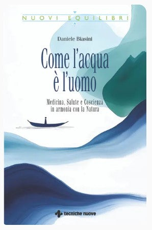 LIBRO "COME L'ACQUA E' L'UOMO" DANIELE BIASINI TECNICHE NUOVE
