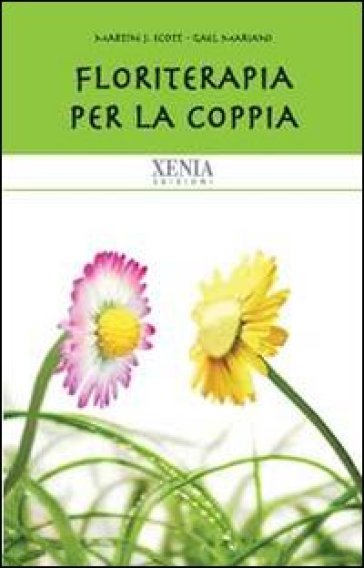 LIBRO "FLORITERAPIA PER LA COPPIA" DI M.J.SCOTT E G.MARIANI - ED. XENIA