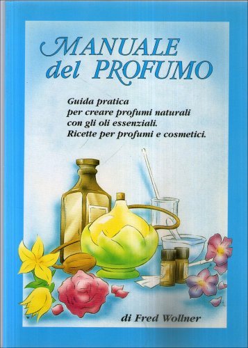 LIBRO "MANUALE DEL PROFUMO" DI FRED WOLLNER