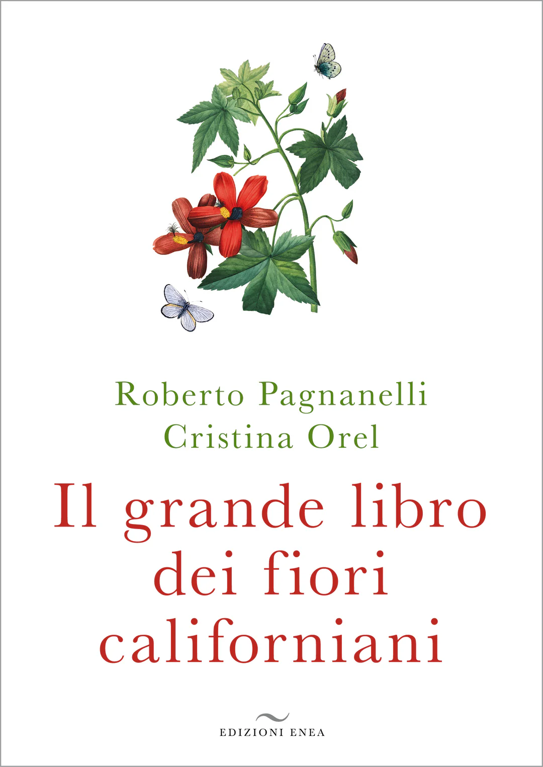 LIBRO "IL GRANDE LIBRO DEI FIORI CALIFORNIANI" DI  ROBERTO PAGNANELLI E CRISTINA OREL - EDIZIONI ENEA