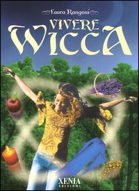 LIBRO "VIVERE WICCA" DI LAURA RANGONI - ED. XENIA